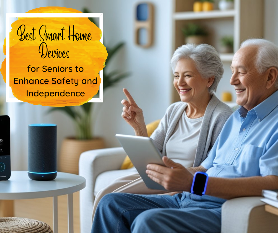 Accessible Tech: Best Smart Home Devices for Seniors to Enhance Safety and Independence